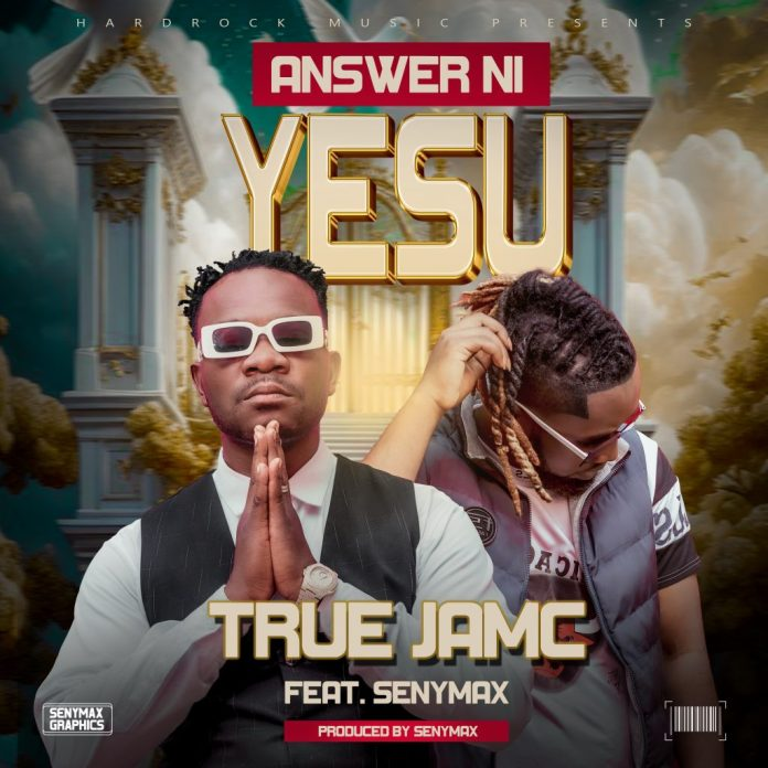 True JamC ft. Senymax – Answer Ni Yesu
