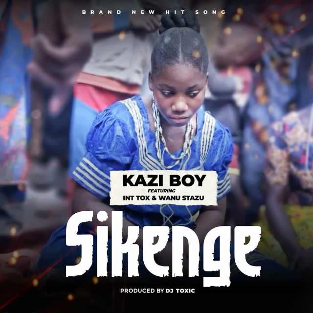 Kazi Boy Ft Int Tox and Wanu Stazu – Sikenge Mp3 Download