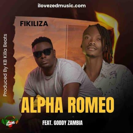 Alpha Romeo ft Goddy Zambia – Fikiliza