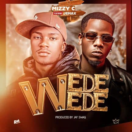 Mizzy C ft. Jemax – Wede Wede