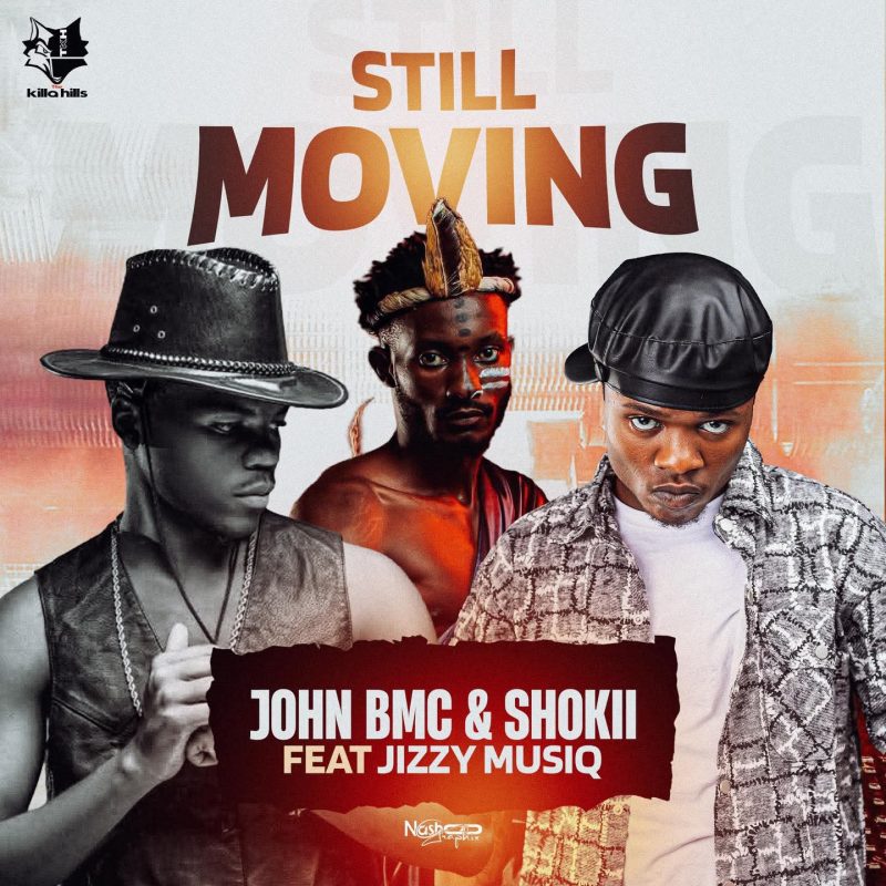 Shokii Mwana Chibolya & John BMC Ft Jizzy MusiQ – Still Moving Mp3 Download