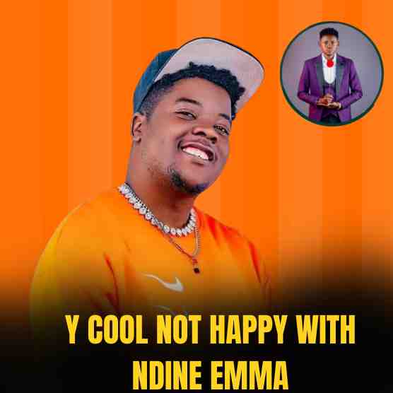 Y Cool Not Happy With Ndine Emma