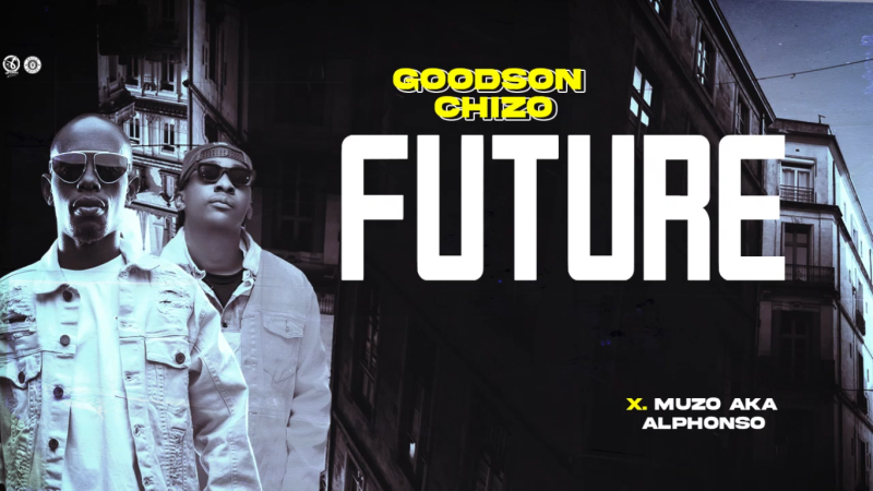 Goodson Chizo Ft Muzo aka Alphonso – Future Mp3 Download