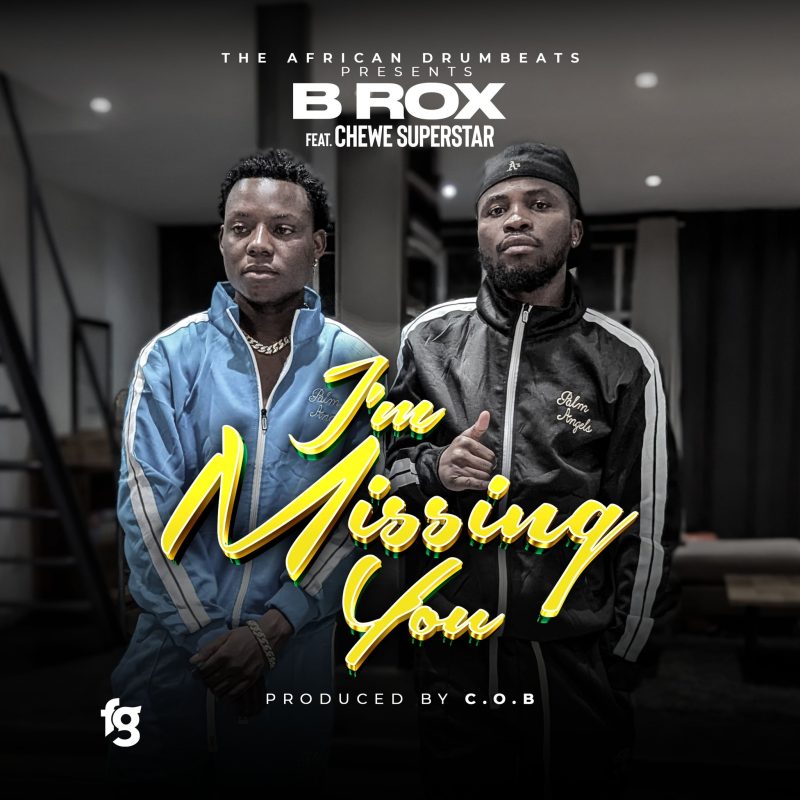 B Rox Ft Chewe Superstar – I’m Missing You Mp3 Download